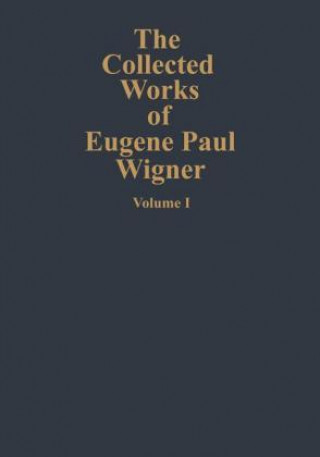 Carte The Collected Works of Eugene Paul Wigner. Applied Group Theory 1926-1935. The Mathematical Papers Jagdish Mehra