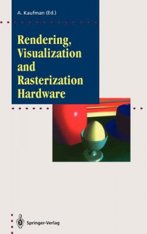 Kniha Rendering, Visualization and Rasterization Hardware Arie Kaufman