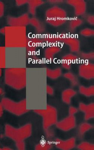 Kniha Communication Complexity and Parallel Computing Juraj Hromkovic