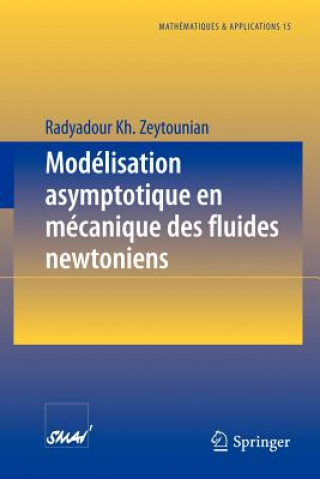Kniha Mod lisation Asymptotique En M canique Des Fluides Newtoniens Radyadour Kh. Zeytounian