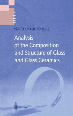 Carte Analysis of the Composition and Structure of Glass and Glass Ceramics Hans Bach