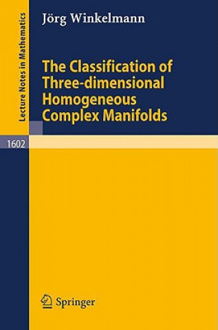 Libro The Classification of Three-dimensional Homogeneous Complex Manifolds Jörg Winkelmann