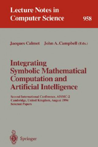 Könyv Integrating Symbolic Mathematical Computation and Artificial Intelligence Jacques Calmet