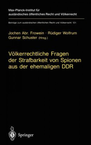 Kniha V lkerrechtliche Fragen Der Strafbarkeit Von Spionen Aus Der Ehemaligen Ddr Jochen A. Frowein