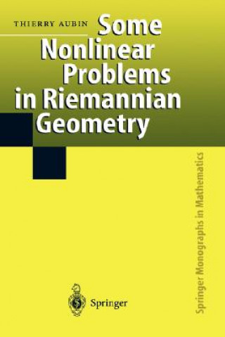 Kniha Some Nonlinear Problems in Riemannian Geometry Thierry Aubin