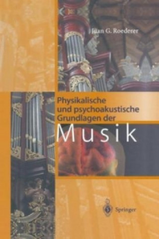 Kniha Physikalische Und Psychoakustische Grundlagen Der Musik Juan G. Roederer