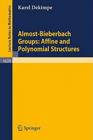 Knjiga Almost-Bieberbach Groups: Affine and Polynomial Structures Karel Dekimpe