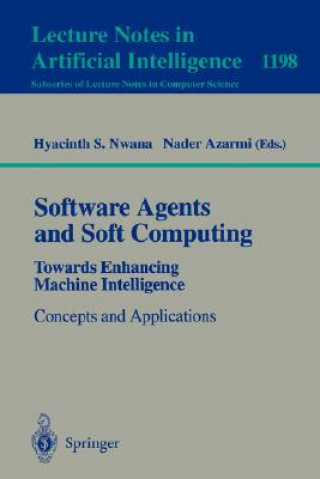 Carte Software Agents and Soft Computing: Towards Enhancing Machine Intelligence Nader Azarmi