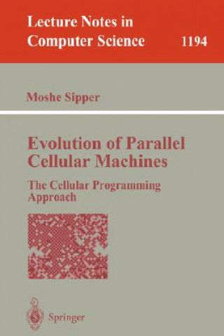 Kniha Evolution of Parallel Cellular Machines Moshe Sipper