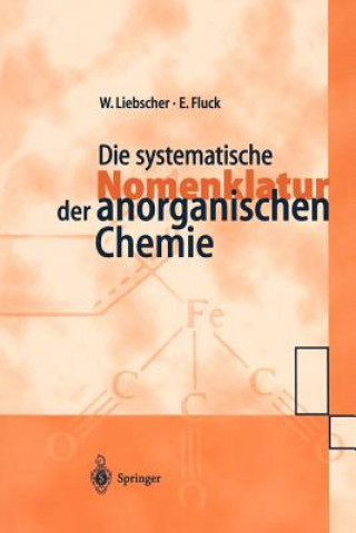 Kniha Die systematische Nomenklatur der anorganischen Chemie Wolfgang Liebscher