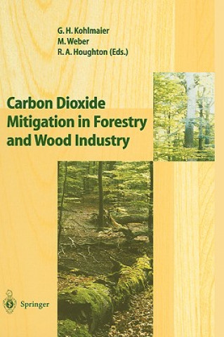 Książka Carbon Dioxide Mitigation in Forestry and Wood Industry Gundolf H. Kohlmaier