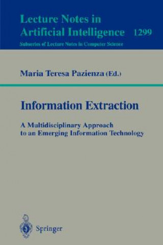 Könyv Information Extraction: A Multidisciplinary Approach to an Emerging Information Technology Maria T. Pazienza