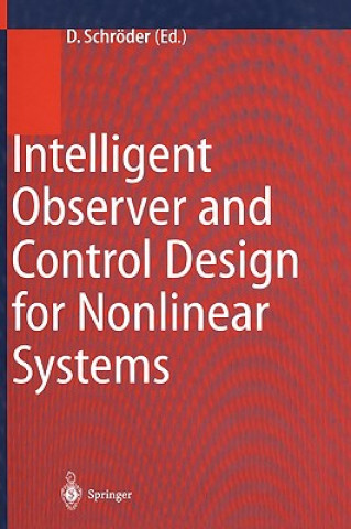 Kniha Intelligent Observer and Control Design for Nonlinear Systems Dierk Schröder