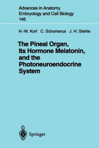 Könyv Pineal Organ, Its Hormone Melatonin, and the Photoneuroendocrine System Werner Korf
