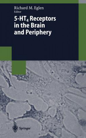 Kniha 5-HT4 Receptors in the Brain and Periphery Richard M. Eglen