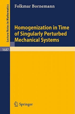 Livre Homogenization in Time of Singularly Perturbed Mechanical Systems Folkmar Bornemann