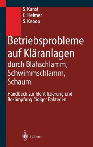 Книга Betriebsprobleme auf Kläranlagen durch Blähschlamm, Schwimmschlamm, Schaum Sabine Kunst