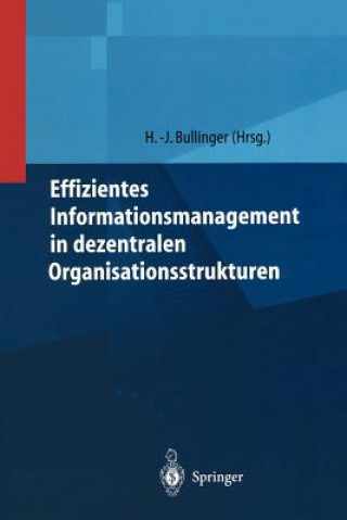 Livre Effizientes Informationsmanagement in Dezentralen Organisationsstrukturen Hans-Jörg Bullinger