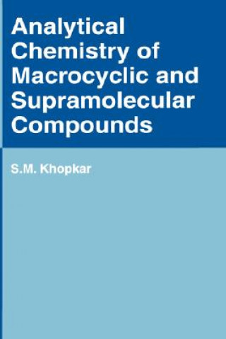 Kniha Analytical Chemistry of Macrocyclic and Supramolecular Compounds S.M. Khopkar