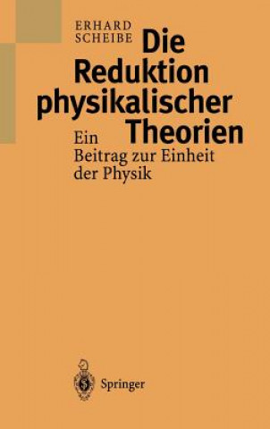 Kniha Die Reduktion Physikalischer Theorien Erhard Scheibe