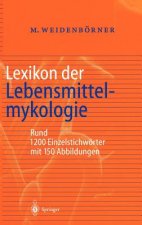 Könyv Lexikon Der Lebensmittelmykologie Martin Weidenbörner