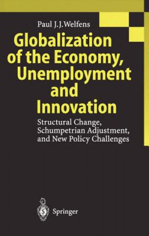 Книга Globalization of the Economy, Unemployment and Innovation Paul J. J. Welfens