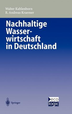 Kniha Nachhaltige Wasser-Wirtschaft in Deutschland Walter Kahlenborn