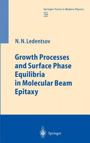 Könyv Growth Processes and Surface Phase Equilibria in Molecular Beam Epitaxy Nikolai N. Ledentsov