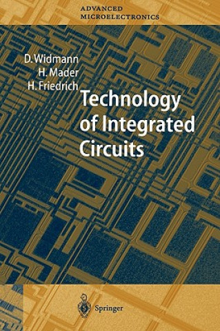 Kniha Technology of Integrated Circuits Dietrich Widmann