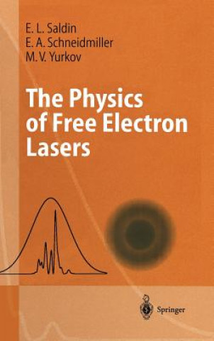 Kniha The Physics of Free Electron Lasers Evgeny L. Saldin