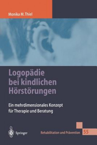 Könyv Logopadie Bei Kindlichen Hoerstoerungen Monika M. Thiel