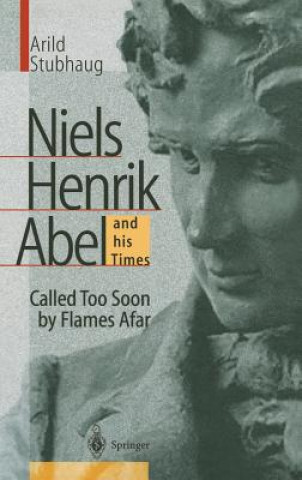 Livre NIELS HENRIK ABEL and his Times Arild Stubhaug