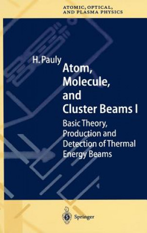 Könyv Atom, Molecule, and Cluster Beams I Hans Pauly