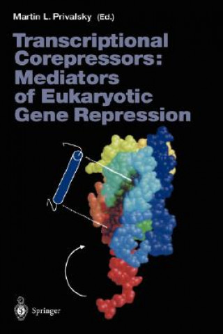 Book Transcriptional Corepressors: Mediators of Eukaryotic Gene Repression Martin L. Privalsky