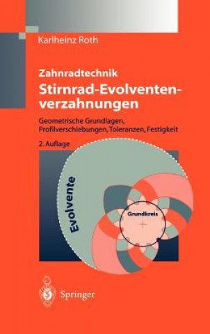 Könyv Zahnradtechnik Stirnrad- Evolventenverzahnungen Karlheinz Roth