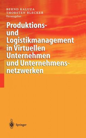 Książka Produktions- Und Logistikmanagement in Virtuellen Unternehmen Und Unternehmensnetzwerken Bernd Kaluza