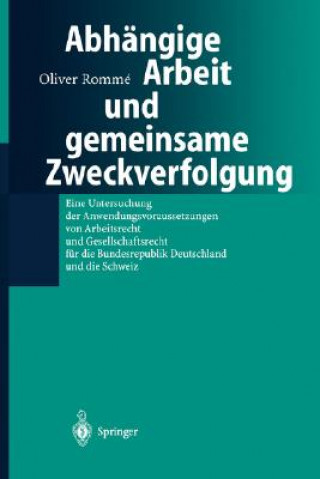 Könyv Abhangige Arbeit Und Gemeinsame Zweckverfolgung Oliver Romme