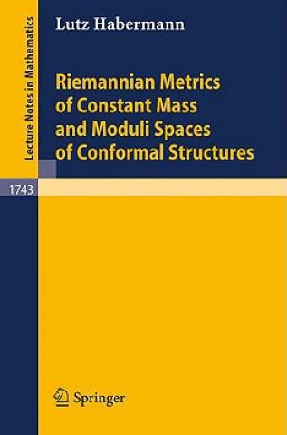 Buch Riemannian Metrics of Constant Mass and Moduli Spaces of Conformal Structures Lutz Habermann