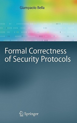 Książka Formal Correctness of Security Protocols Giampaolo Bella