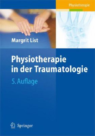 Książka Physiotherapie in der Traumatologie Margrit List