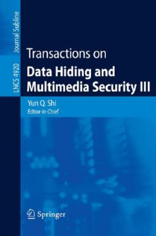 Könyv Transactions on Data Hiding and Multimedia Security III Yun Q. Shi