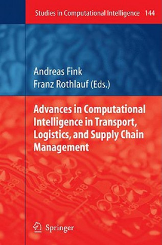 Könyv Advances in Computational Intelligence in Transport, Logistics, and Supply Chain Management Andreas Fink