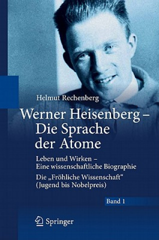 Kniha Werner Heisenberg - Die Sprache der Atome Helmut Rechenberg