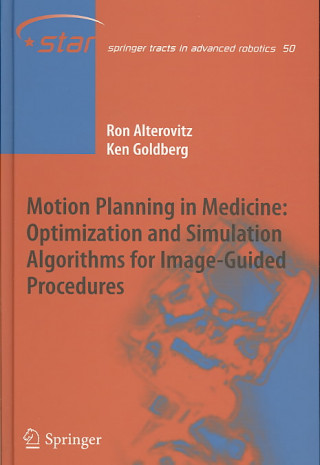 Knjiga Motion Planning in Medicine: Optimization and Simulation Algorithms for Image-Guided Procedures Ron Alterovitz