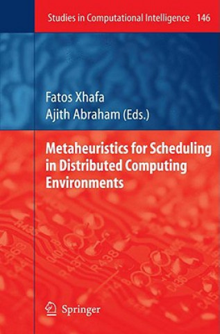 Kniha Metaheuristics for Scheduling in Distributed Computing Environments Fatos Xhafa