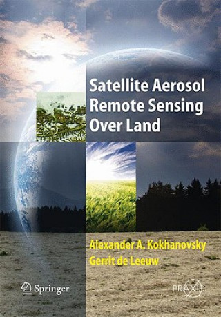 Kniha Satellite Aerosol Remote Sensing Over Land Alexander A. Kokhanovsky