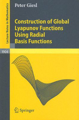 Kniha Construction of Global Lyapunov Functions Using Radial Basis Functions Peter Giesl