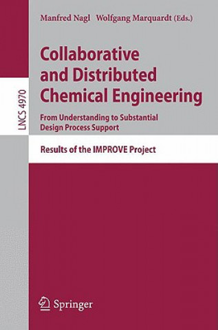 Kniha Collaborative and Distributed Chemical Engineering. From Understanding to Substantial Design Process Support Manfred Nagl