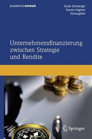 Kniha Unternehmensfinanzierung zwischen Strategie und Rendite Guido Eilenberger