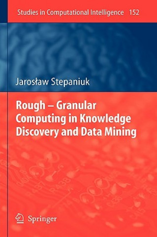 Kniha Rough - Granular Computing in Knowledge Discovery and Data Mining J. Stepaniuk